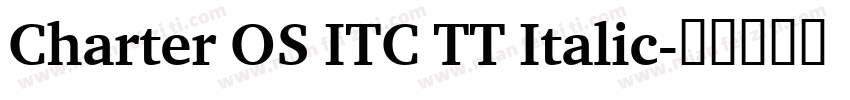 Charter OS ITC TT Italic字体转换